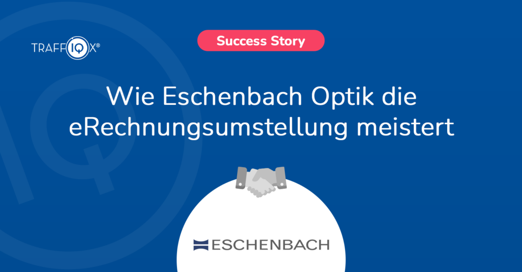 Erfolgsstory: Eschenbach Optik und TRAFFIQX
