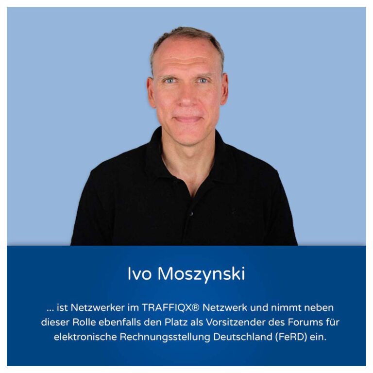 Ivo Moszynski ist Netzwerker im TRAFFIQX® Netzwerk und nimmt neben dieser Rolle ebenfalls den Platz als Vorsitzender des Forums für elektronische Rechnungsstellung Deutschland (FeRD) ein.